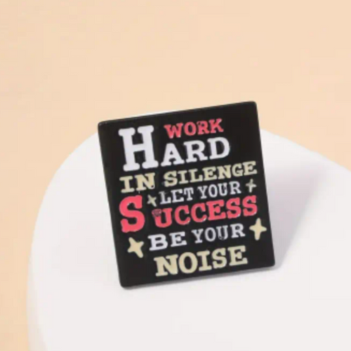 Work Hard in Silence Enamel Pin