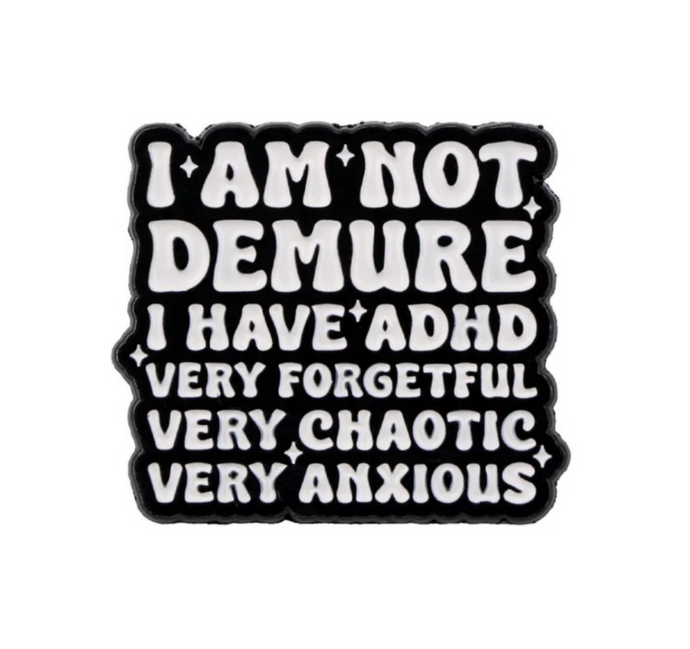 I Am Not Demure Enamel Pin