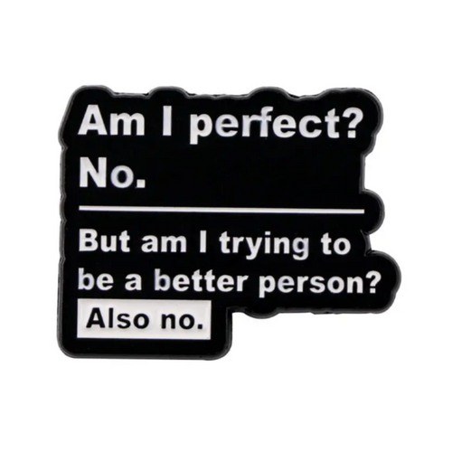 Am I Perfect Enamel Pin