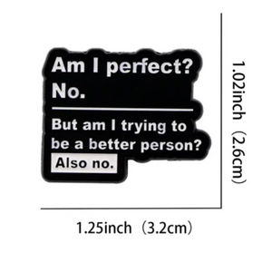 Am I Perfect Enamel Pin