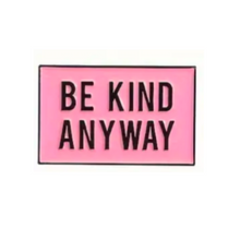 Load image into Gallery viewer, Be Kind Anyway Enamel Pin