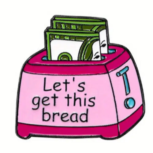 Let's Get This Bread Enamel Pin