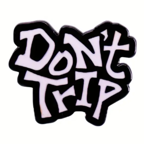 Don't Trip Enamel Pin