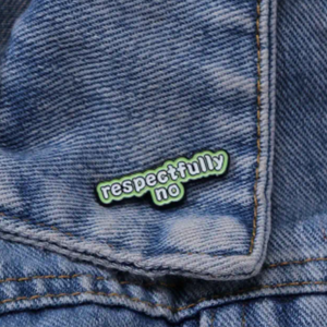 Respectfully No Enamel Pin