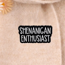 Load image into Gallery viewer, Shenanigans Enthusiast Enamel Pin