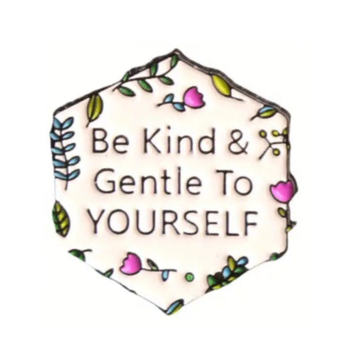 Be Kind to Yourself Enamel Pin