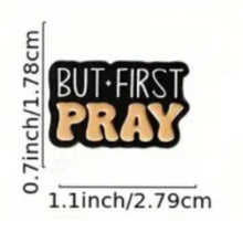 Load image into Gallery viewer, But First Pray Enamel Pin