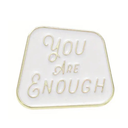 You Are Enough Enamel Pin