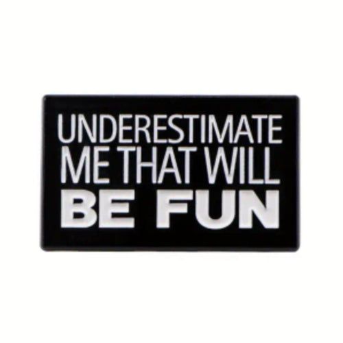 Underestimate Me Enamel Pin