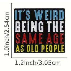 Same Age As Old People Enamel Pin