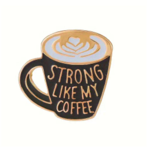 Strong Like My Coffee Enamel Pin