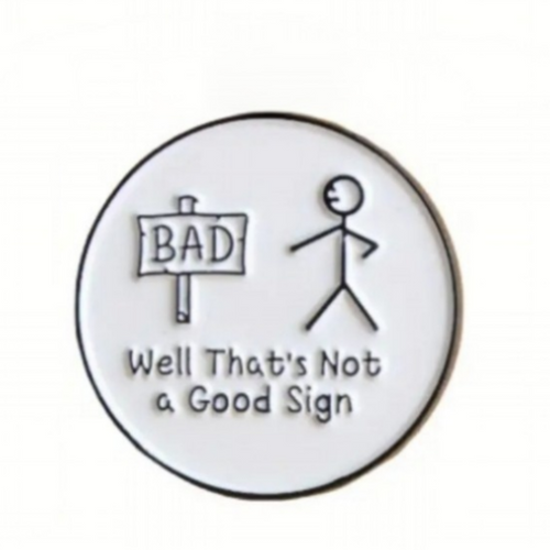 Bad Sign Enamel Pin