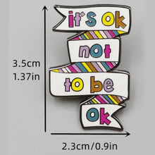 Load image into Gallery viewer, It&#39;s Ok To Not Be Ok Enamel Pin