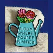 Load image into Gallery viewer, Bloom Where Your Planted Enamel Pin