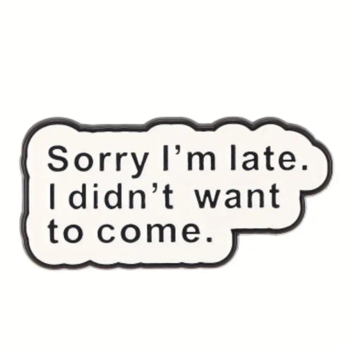 Sorry I'm Late Enamel Pin