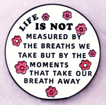 Load image into Gallery viewer, The Measurement of Life Enamel Pin