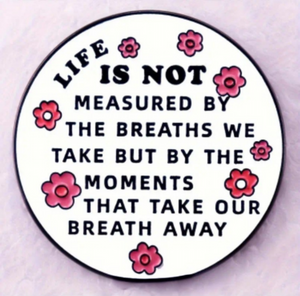 The Measurement of Life Enamel Pin