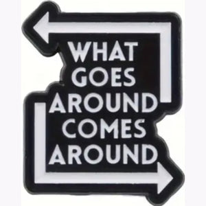 What Goes Around Enamel Pin