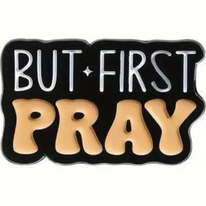 But First Pray Enamel Pin