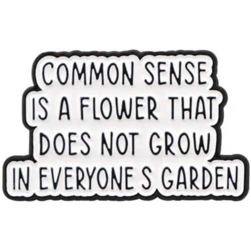 Common Sense Is Not Common Enamel Pin