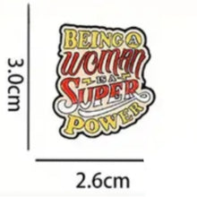 Load image into Gallery viewer, Being A Woman is A Super Power Enamel Pin