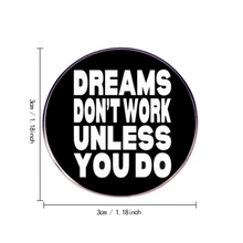 Load image into Gallery viewer, Dreams Don&#39;t Work Enamel Pin