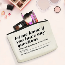 Load image into Gallery viewer, Have Any Questions Cosmetic Pouch