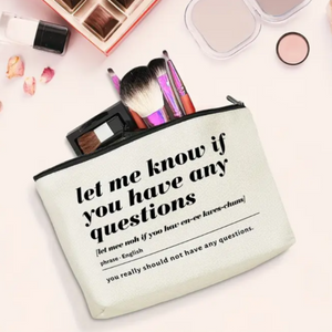 Have Any Questions Cosmetic Pouch