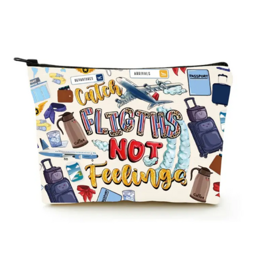 Catch Flights Not Feelings Cosmetic Pouch