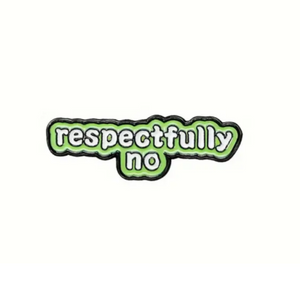 Respectfully No Enamel Pin