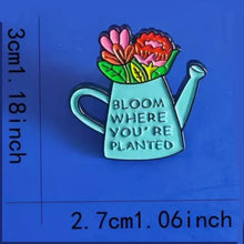 Load image into Gallery viewer, Bloom Where Your Planted Enamel Pin