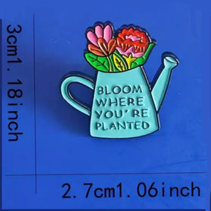 Bloom Where Your Planted Enamel Pin