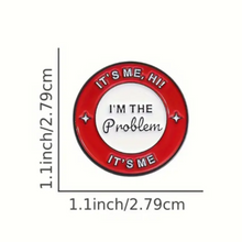 Load image into Gallery viewer, I&#39;m the Problem Enamel Pin