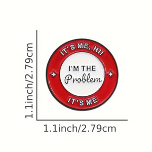 I'm the Problem Enamel Pin