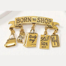 Load image into Gallery viewer, Born to Shop Charm Pin