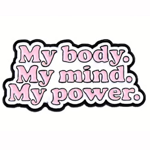 My Body My Mind My Power Enamel Pin