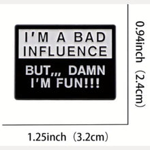 Load image into Gallery viewer, Bad Influence But Fun Enamel Pin