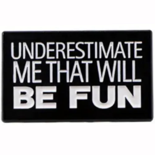 Underestimate Me Enamel Pin