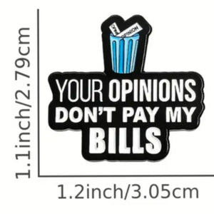 Your Opinions Enamel Pin