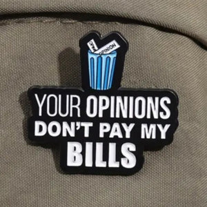 Your Opinions Enamel Pin