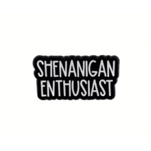 Load image into Gallery viewer, Shenanigans Enthusiast Enamel Pin