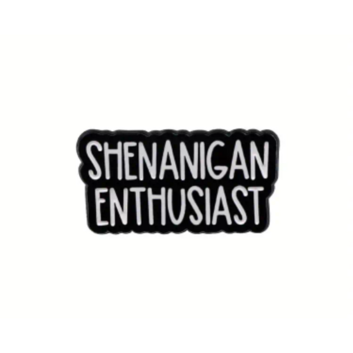 Shenanigans Enthusiast Enamel Pin