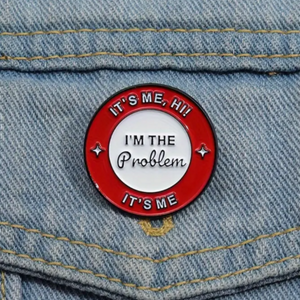 I'm the Problem Enamel Pin