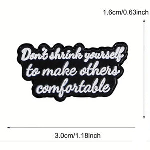 Don't Shrink Yourself Enamel Pin