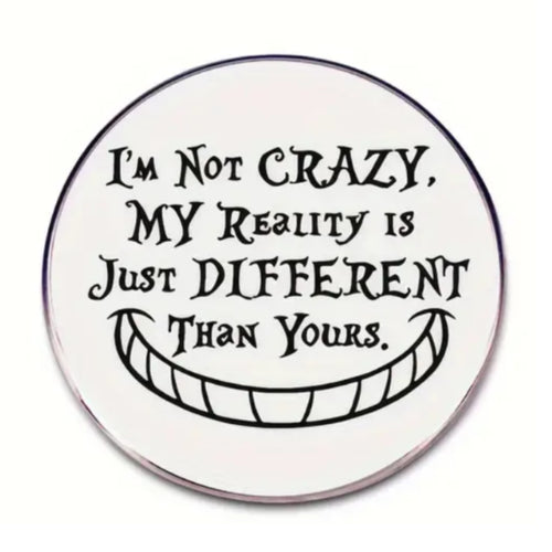 I'm Not Crazy Enamel Pin