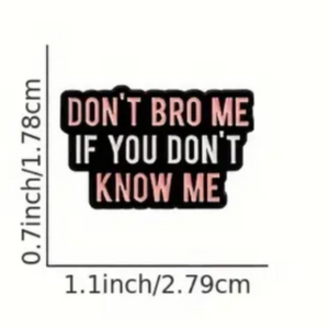 Don't Bro Me Enamel Pin