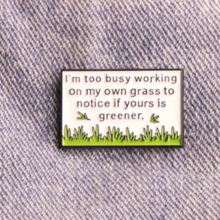 Load image into Gallery viewer, Working on My Own Garden Enamel Pin