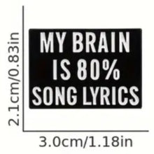 Load image into Gallery viewer, My Brain is 80% Song Lyrics Enamel Pin