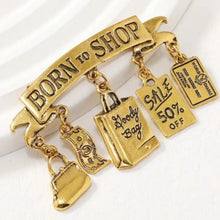 Load image into Gallery viewer, Born to Shop Charm Pin