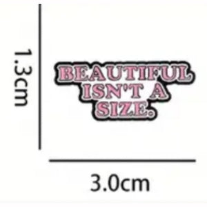 Beautiful Isn't A Size Enamel Pin